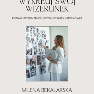 E-BOOK "Odkryj swój STYL, wykreuj swój WIZERUNEK – Poznaj metody na zbudowanie szafy kapsułowej"  - wersja  PRO z konsultacją online