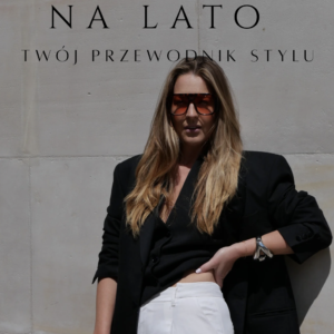 EBOOK "Stylizacje na lato. Twój przewodnik stylu" + BONUSY